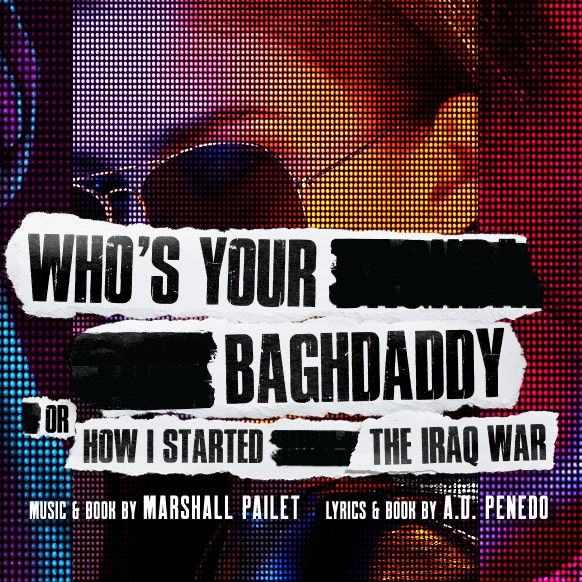 Who's Your Baghdaddy? Or How I Started the Iraq War